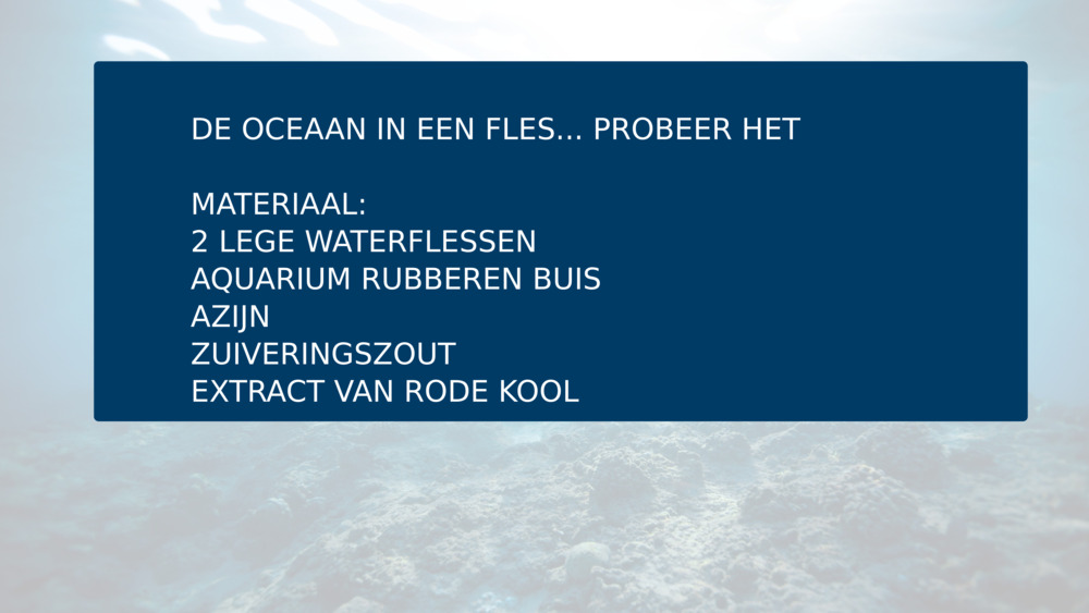DE OCEAAN IN EEN FLES... PROBEER HET
