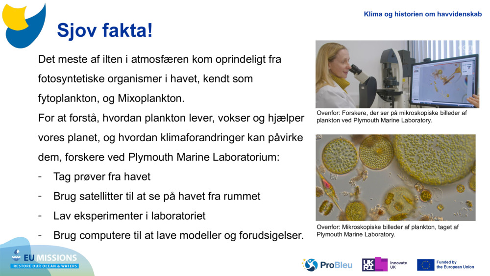 Det meste af ilten i atmosfæren kom oprindeligt fra fotosyntetiske organismer i havet, kendt som fytoplankton, og 