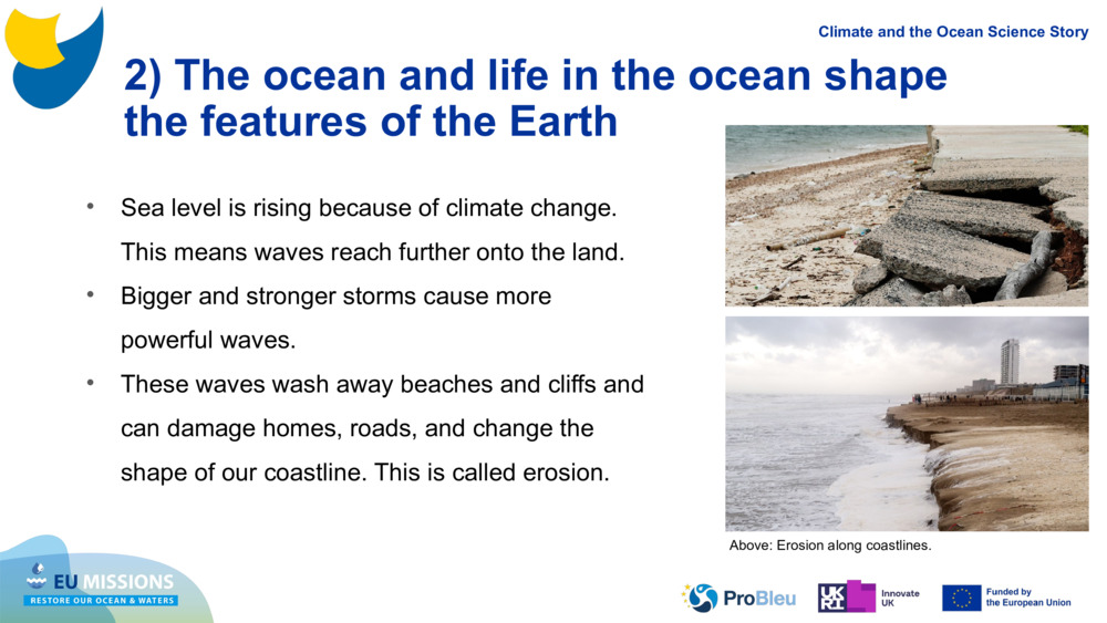 2) The ocean and life in the ocean shape the features of the Earth