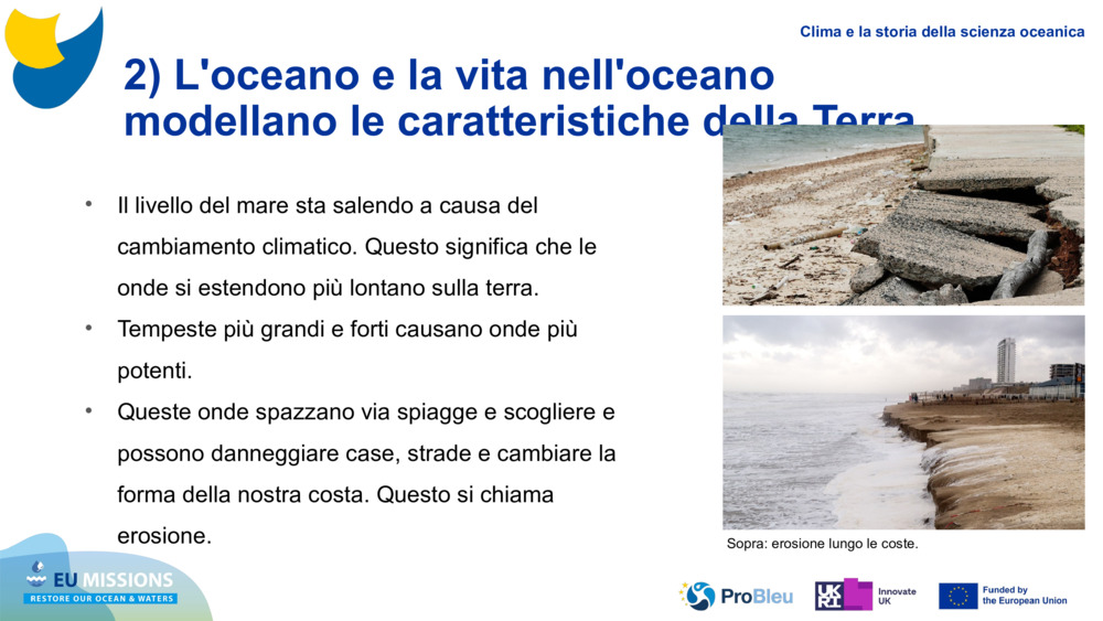 2) L'oceano e la vita nell'oceano modellano le caratteristiche della Terra